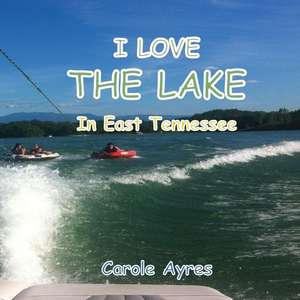 I LOVE the Lake in Tennessee de Carole Ayres