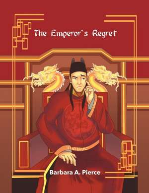 The Emperor's Regret de Barbara A. Pierce