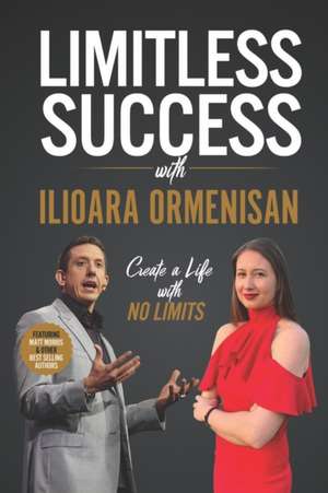 Limitless Success with Ilioara Ormenisan de Ilioara Ormenisan