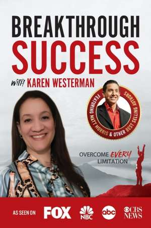 Breakthrough Success with Karen Westerman de Karen Westerman