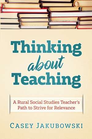 Thinking About Teaching de Casey T Jakubowski