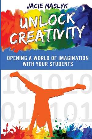 Unlock Creativity de Jacie Maslyk