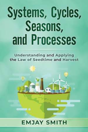 Systems, Cycles, Seasons, & Processes de Emjay Smith