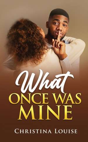 What Once Was Mine de Christina Louise