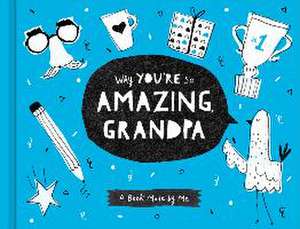 Why You're So Amazing, Grandpa: A Fun Fill-In Book for Kids to Complete for Their Grandpa de Danielle Leduc McQueen