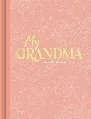 My Grandma: An Interview Journal to Capture Reflections in Her Own Words de Miriam Hathaway