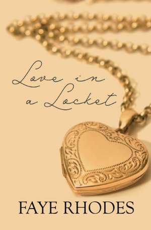 Love in a Locket de Faye Rhodes