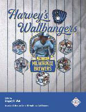 Harvey's Wallbangers: The 1982 Milwaukee Brewers de Len Levin