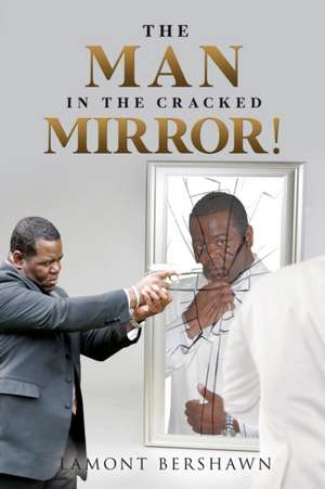 The Man in the Cracked Mirror! de Lamont Bershawn