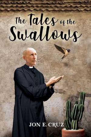 The Tales of the Swallows de Jon E. Cruz