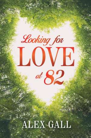 Looking for Love at 82 de Alex Gall