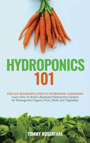 Hydroponics 101 de Tommy Rosenthal