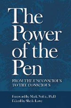 The Power of the Pen, from the unconscious to the conscious de Sheila Lowe