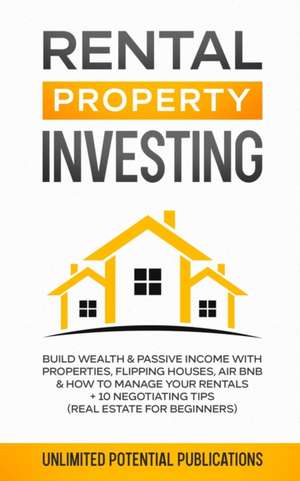 Rental Property Investing de Unlimited Potential Publication