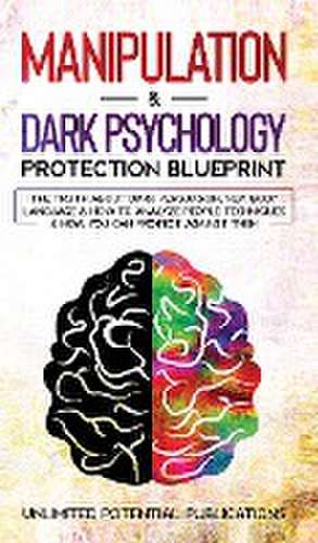 Manipulation & Dark Psychology Blueprint de Unlimited Potential Publications