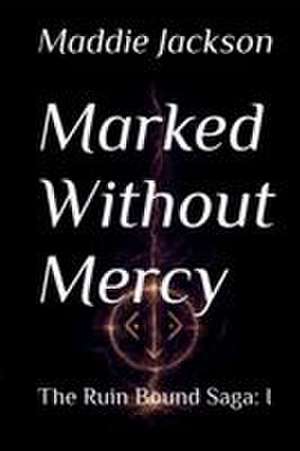 Marked Without Mercy de Maddie Jackson