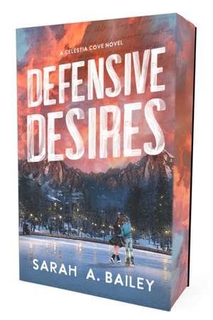 Defensive Desires de Sarah A Bailey