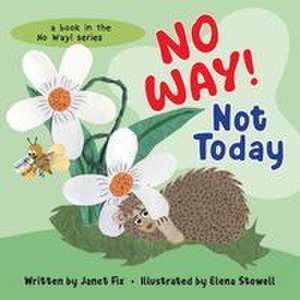 No Way! Not Today de Janet Fix
