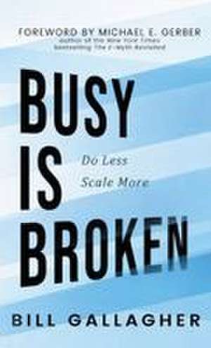 Busy is Broken de Bill Gallagher