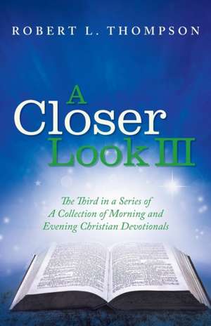 A Closer Look III de Robert L. Thompson