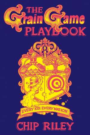The Grain Game Playbook de Chip Riley