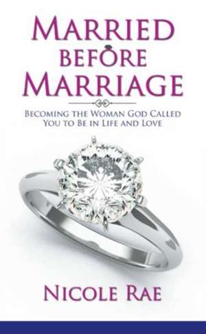 Married Before Marriage de Nicole Rae