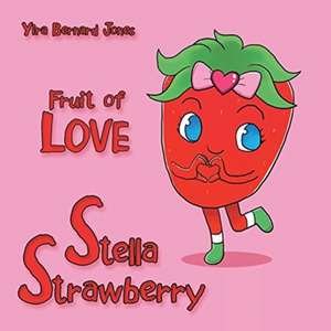 Stella Strawberry: Fruit of Love de Yira Bernard Jones