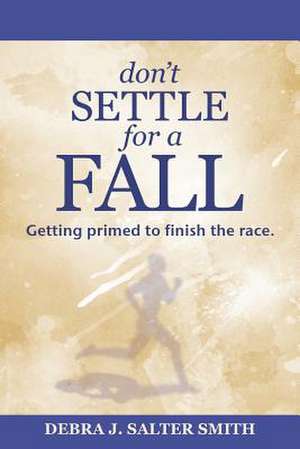 Don't Settle for a Fall de Smith, Debra J. Salter