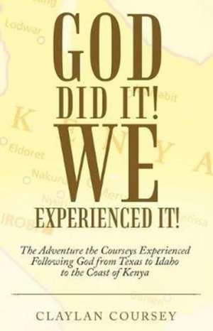 God Did It! We Experienced It! de Claylan Coursey