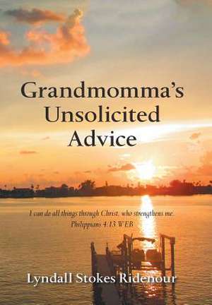 Grandmomma's Unsolicited Advice de Ridenour, Lyndall Stokes