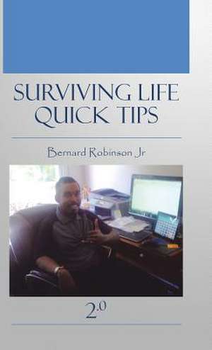 Surviving Life Quick Tips 2.0 de Bernard Robinson Jr