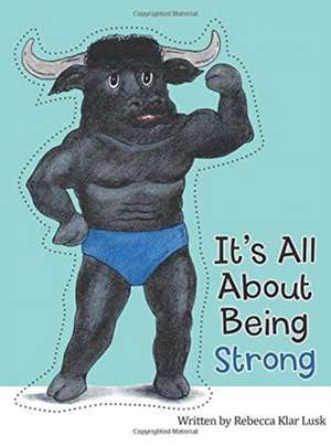 It's All About Being Strong de Rebecca Klar Lusk