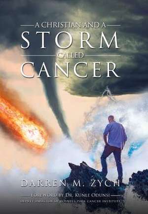 A Christian and a Storm Called Cancer de Zych, Darren M.