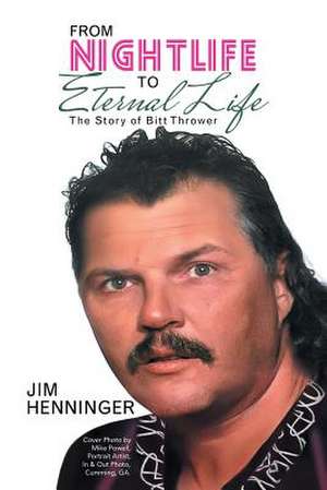 From Nightlife to Eternal Life de Jim Henninger