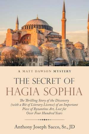 The Secret of Hagia Sophia de Sr. Jd Anthony Joseph Sacco