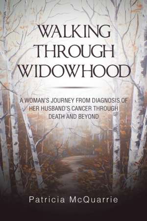 Walking Through Widowhood de Patricia McQuarrie