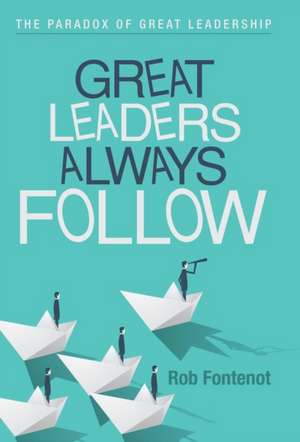 Great Leaders Always Follow de Fontenot, Rob