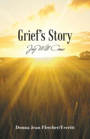 Grief'S Story de Donna Jean Fletcher/Everitt