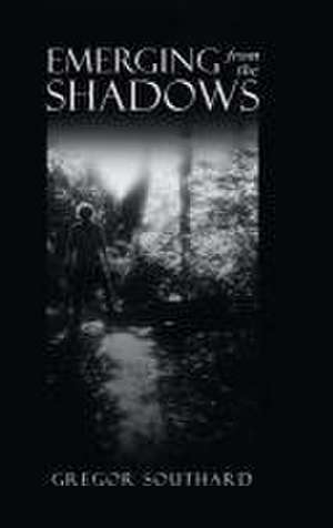 Emerging from the Shadows de Gregor Southard