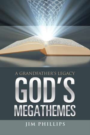 God's Megathemes: A Grandfather's Legacy de Jim Phillips