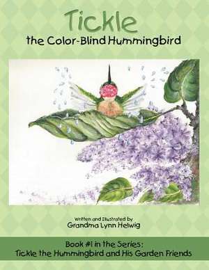 Tickle the Color-Blind Hummingbird de Grandma Lynn Helwig