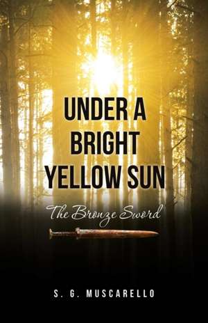 Under a Bright Yellow Sun de S. G. Muscarello