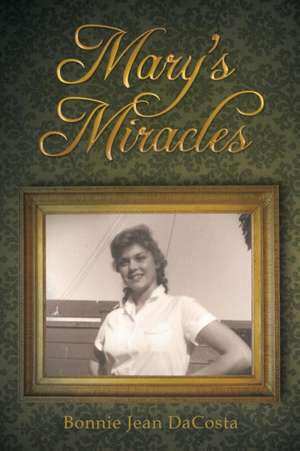 Mary's Miracles de Bonnie Jean Dacosta