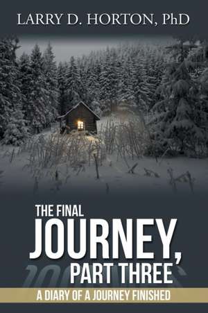 The Final Journey, Part Three de Larry D. Horton