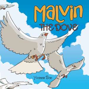 Malvin the Dove de Yvonne Bon