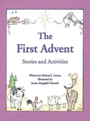 The First Advent de Michael J. Larson