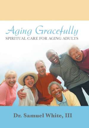 Aging Gracefully de Samuel White