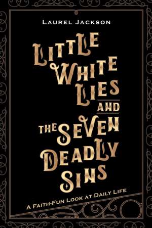 Little White Lies and the Seven Deadly Sins de Laurel Jackson