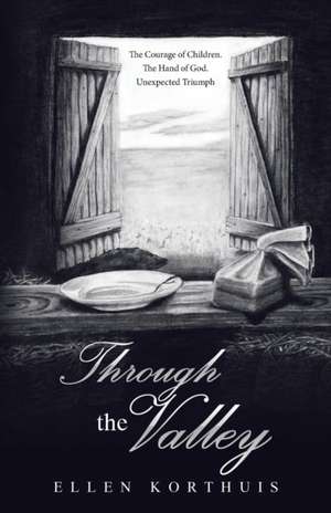 Through the Valley de Ellen Korthuis