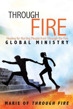 Through Fire de Marie Of Through Fire